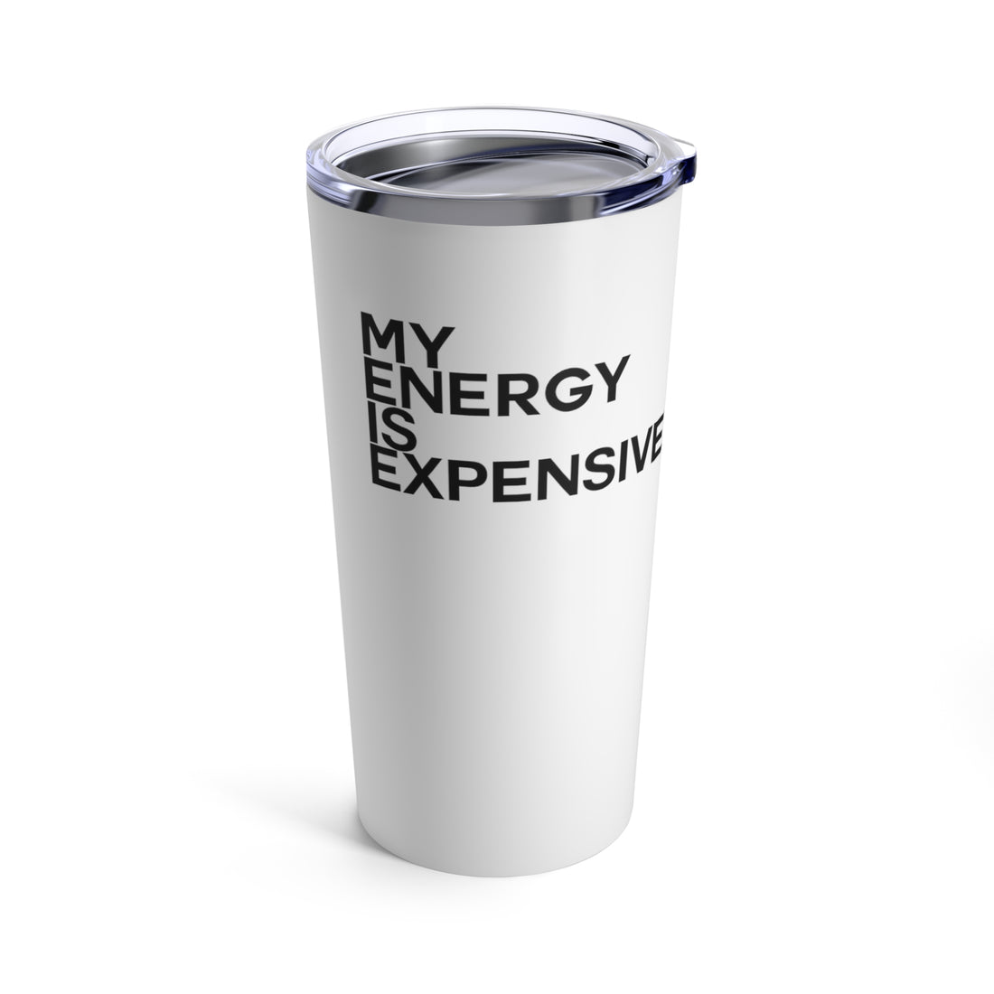 My Energy is Expensive Tumbler 20oz - Vibe Snob