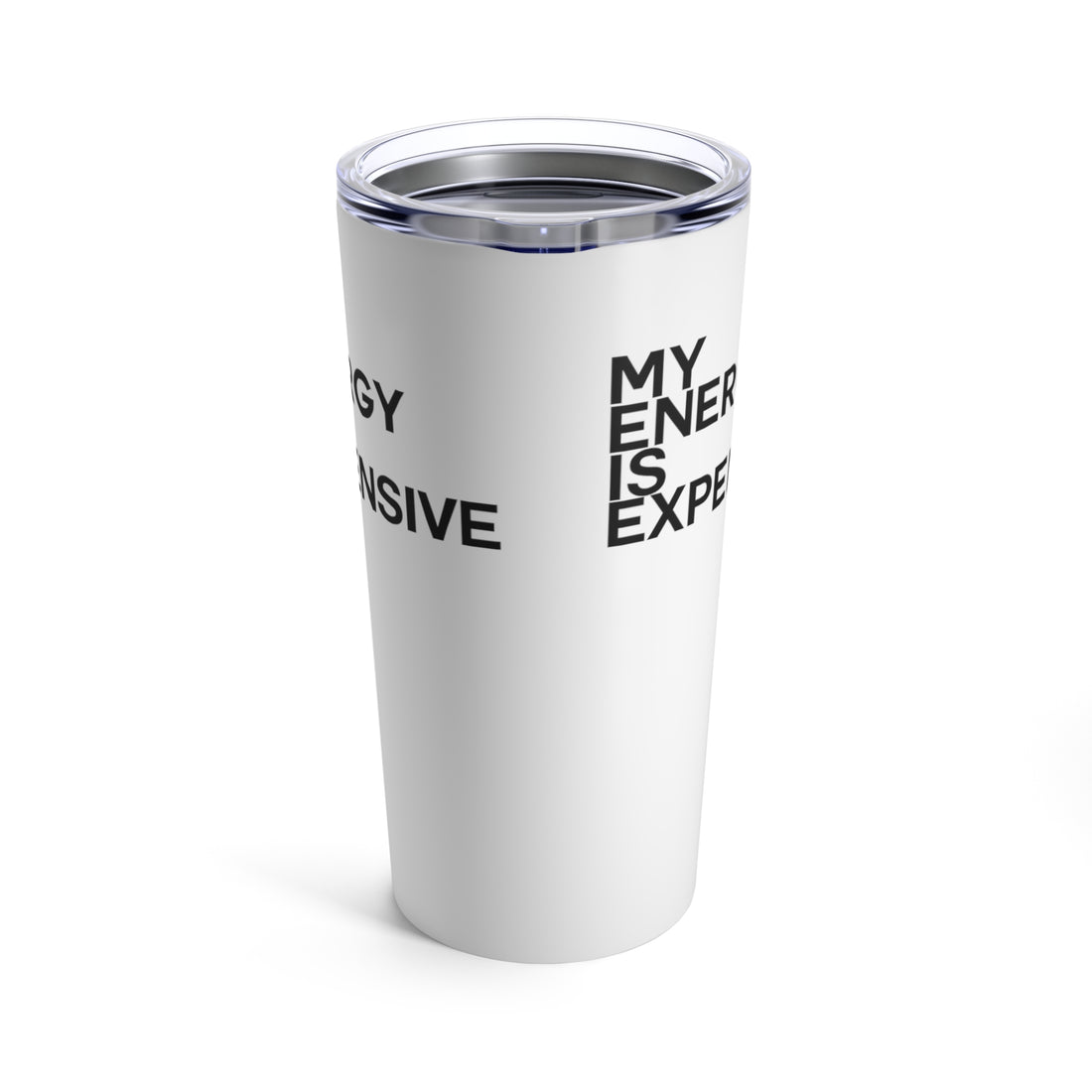 My Energy is Expensive Tumbler 20oz - Vibe Snob