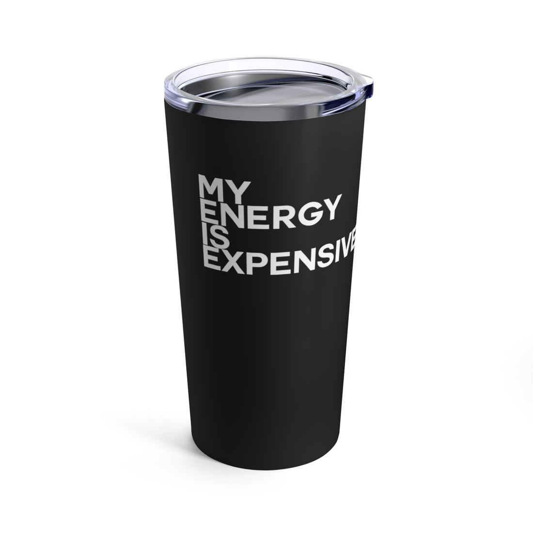 My Energy is Expensive Tumbler 20oz - Vibe Snob