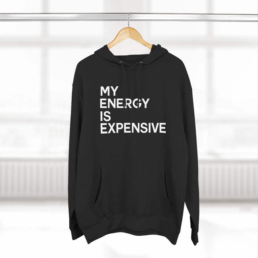 MY ENERGY IS EXPENSIVE UNISEX Premium Hoodie - Vibe Snob