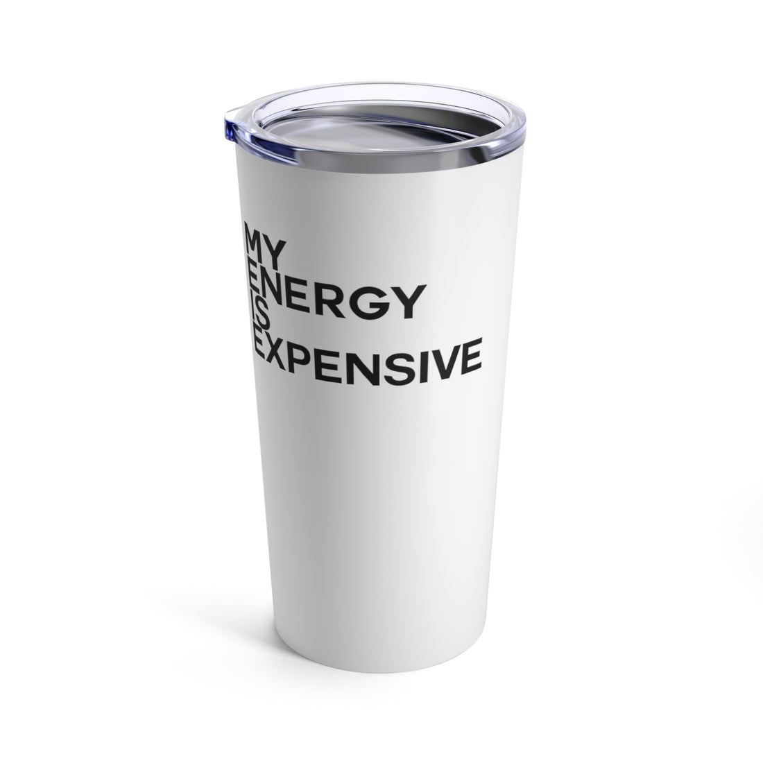 My Energy is Expensive Tumbler 20oz - Vibe Snob