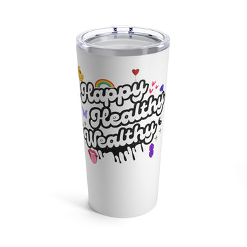 Happy,Healthy,Wealthy Tumbler 20oz - Vibe Snob