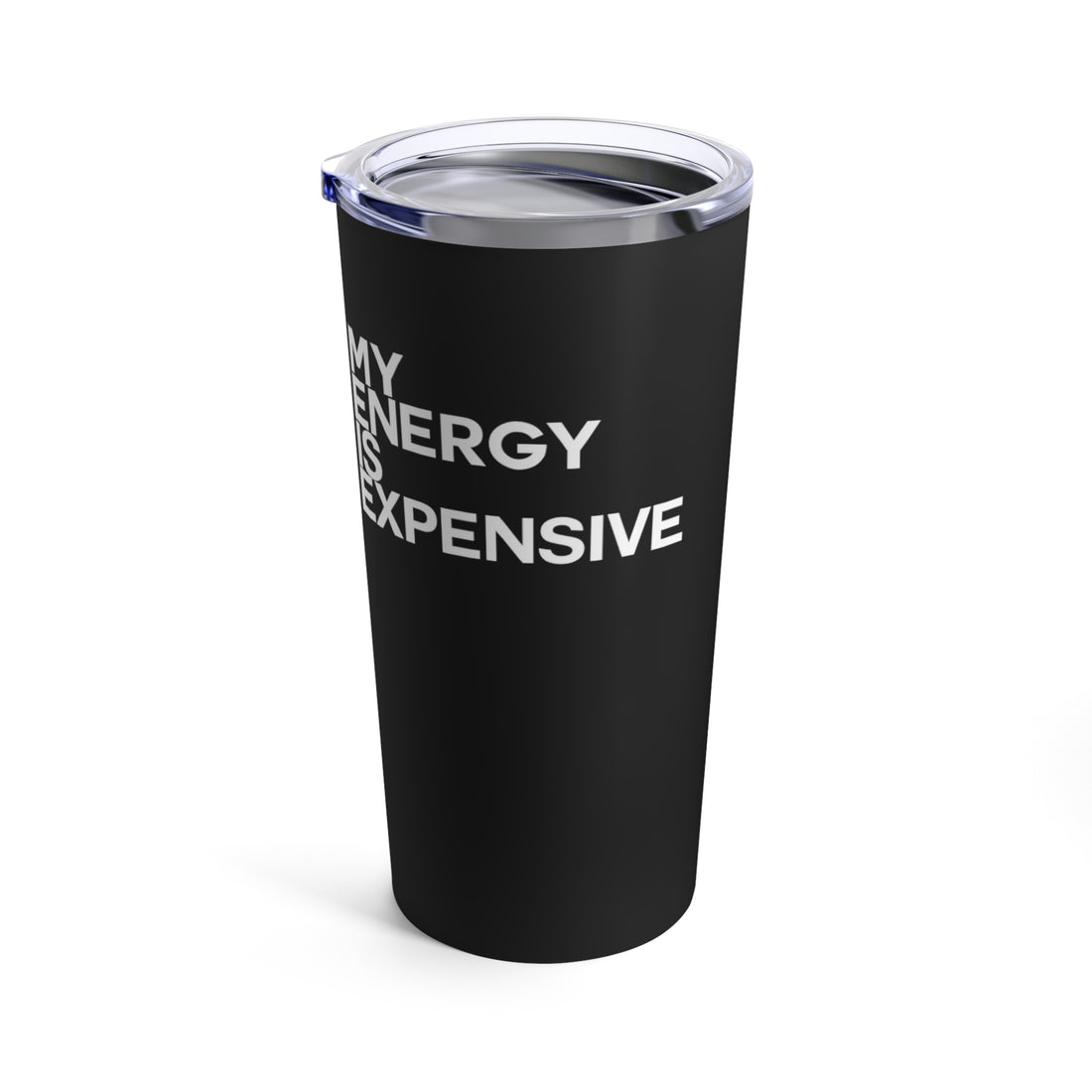 My Energy is Expensive Tumbler 20oz - Vibe Snob