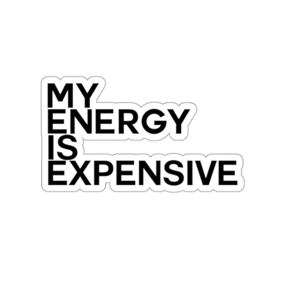 MY ENERGY IS EXPENSIVE Sticker - Vibe Snob