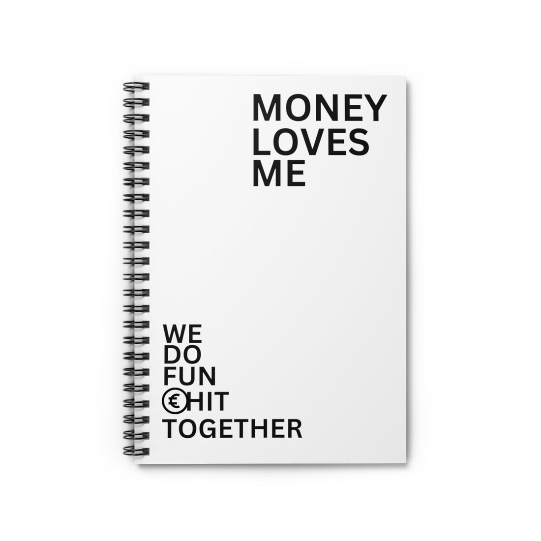 Money Loves ME Spiral Notebook - Ruled Line - Vibe Snob