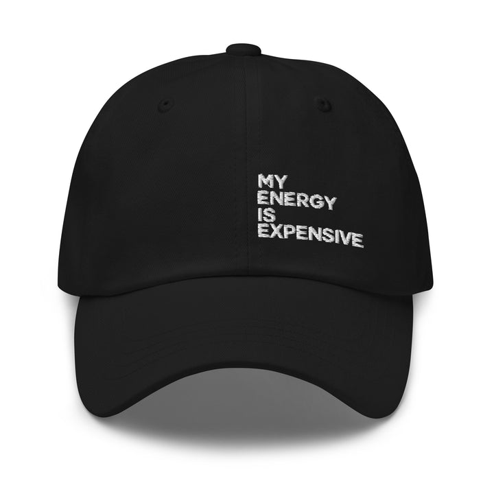 My Energy Is Expensive Dad hat - Vibe Snob