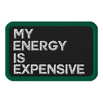 My Energy Is Expensive Embroidered patches - Vibe Snob