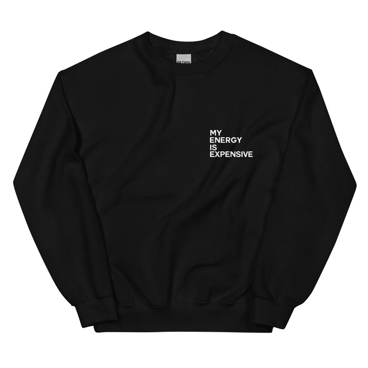 My Energy is Expensive Sweatshirt - Vibe Snob