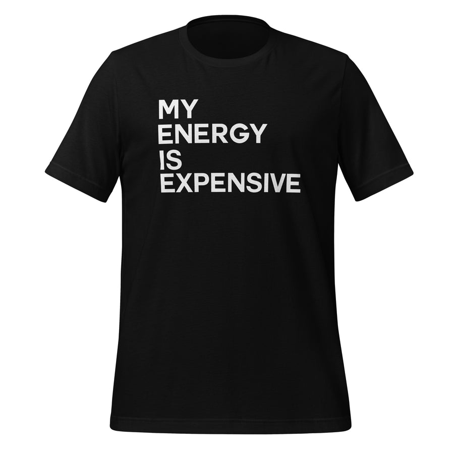 My Energy Is Expensive t-shirt - Vibe Snob