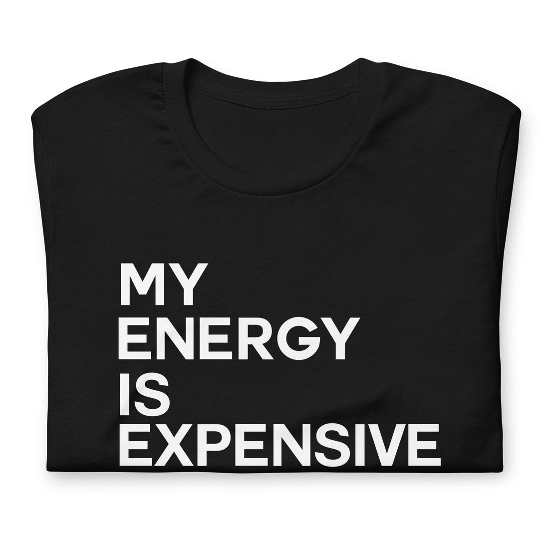 My Energy Is Expensive t-shirt - Vibe Snob