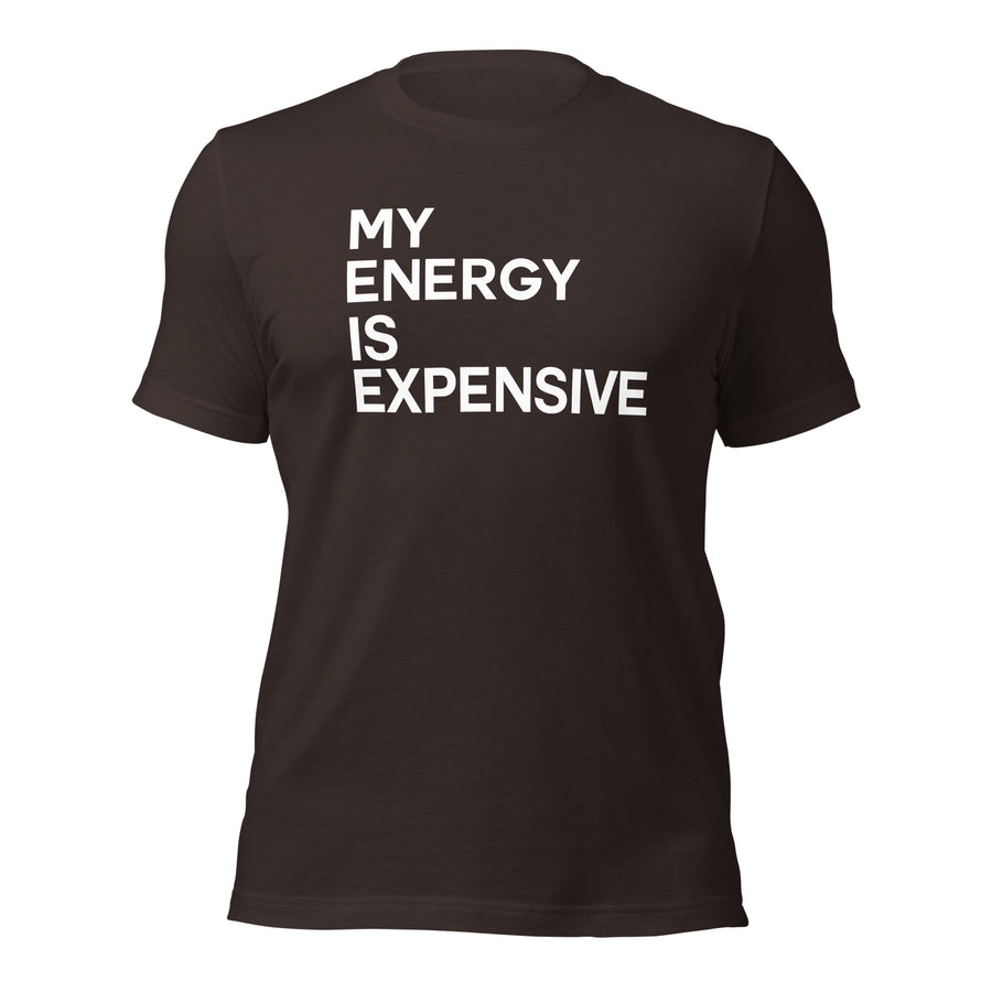 My Energy is Expensive T-Shirt | Premium Empowerment Tee | Vibe Snob.