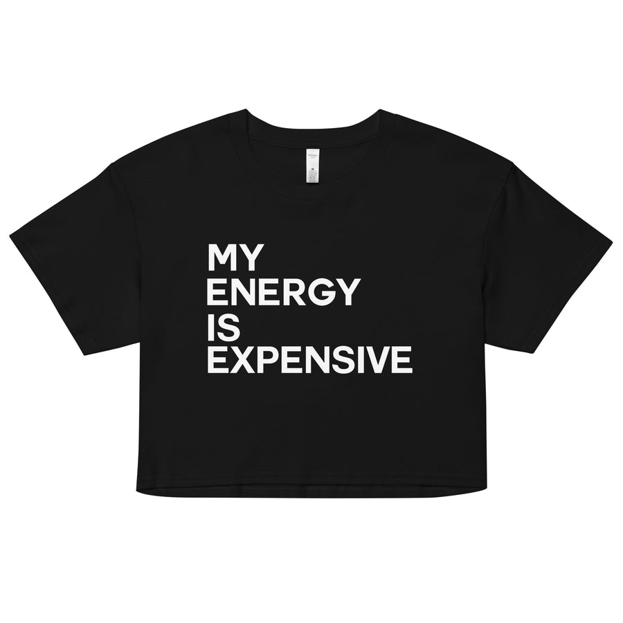 My Energy is Expensive crop top - Vibe Snob