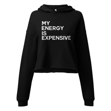 My Energy Is Expensive Crop Hoodie - Vibe Snob